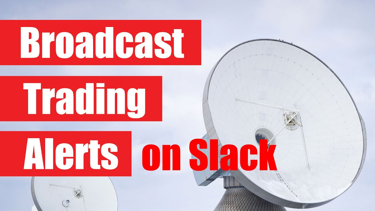 Broadcast trading alerts on Slack